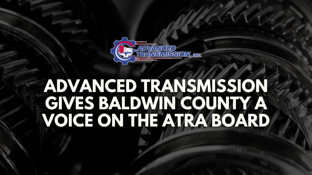 Advanced Transmission Gives Baldwin County a Voice on the ATRA Board