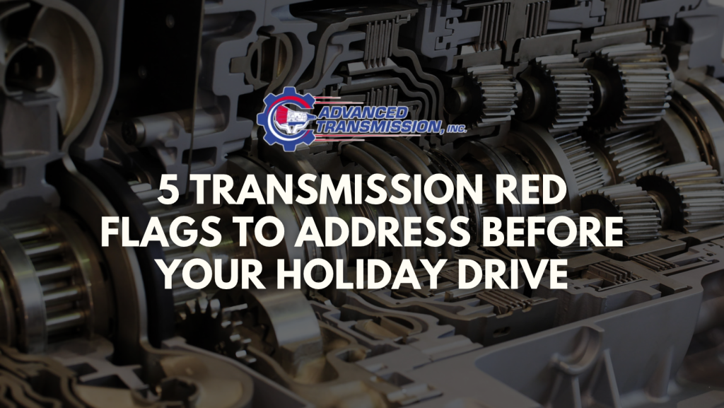 5 Transmission Red Flags to Address Before Your Holiday Drive